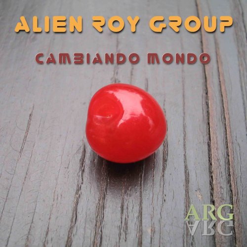 Alien Roy Group - Cambiando Mondo (2022)