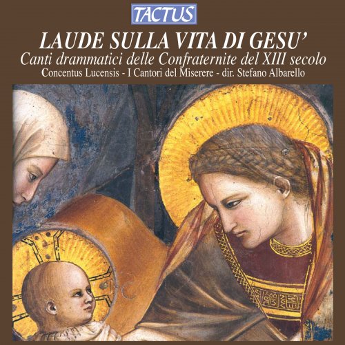 Concentus Lucensis, I Cantori del Miserere & Stefano Albarello - Laude sulla vita di Gesu' (2012)