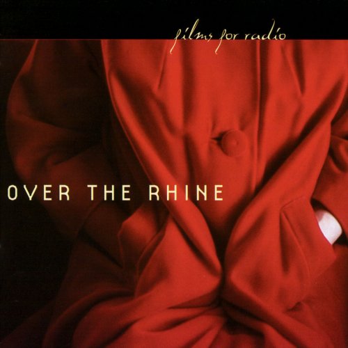 Over The Rhine - Films for Radio (2001)