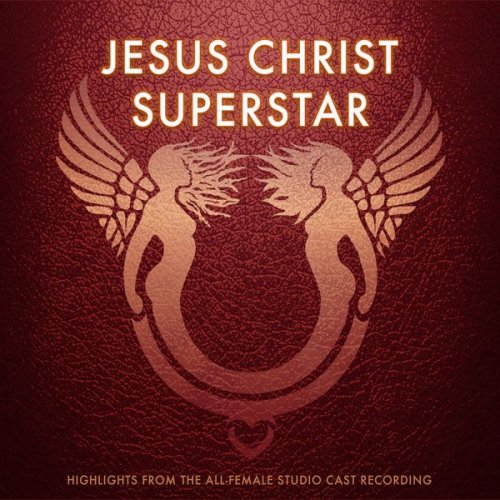 Various Artists - Jesus Christ Superstar: Highlights From the All-Female Studio Cast Recording (2022) [Hi-Res]