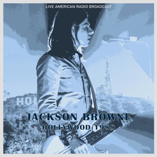 Jackson Browne - Hollywood 1988 - Live American Radio Broadcast (Live) (2022)