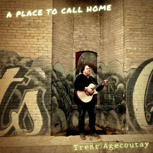 Trent Agecoutay - A Place To Call Home (2022)