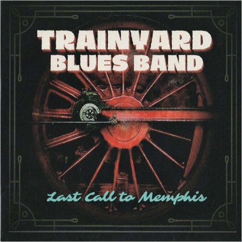 Trainyard Blues Band - Last Call To Memphis (2021) [CD Rip]