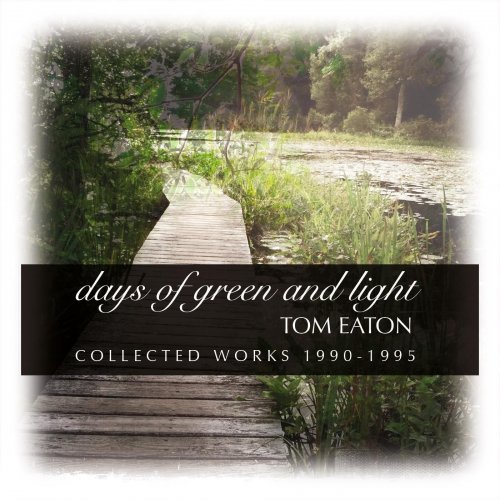 Tom Eaton - Days of Green and Light (2016)