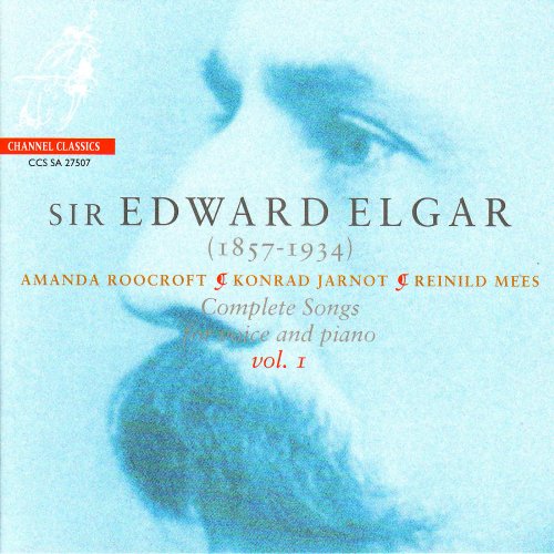 Amanda Roocroft, Konrad Jarnot & Reinild Mees - Elgar: Complete Songs for Voice and Piano, Vol. 1 (2008) [Hi-Res]