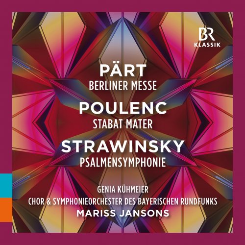 Genia Kühmeier, Bavarian Radio Chorus and Symphony Orchestra & Mariss Jansons - Pärt, Poulenc & Stravinsky: Works for Choir & Orchestra (Live) (2022) [Hi-Res]