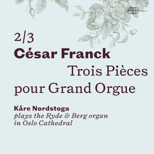 Kare Nordstoga - César Franck: Trois Pièces pour Grand Orgue 2/3 (2022) Hi-Res