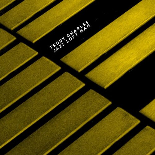 Teddy Charles - Jazz Loft Man (2022)