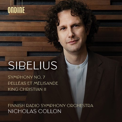 The Finnish Radio Symphony Orchestra & Nicholas Collon - Sibelius: Symphony No. 7 in C Major, Op. 105, Suite from "King Christian II", Op. 27 & Suite from "Pelléas et Mélisande", Op. 46 (2022) [Hi-Res]