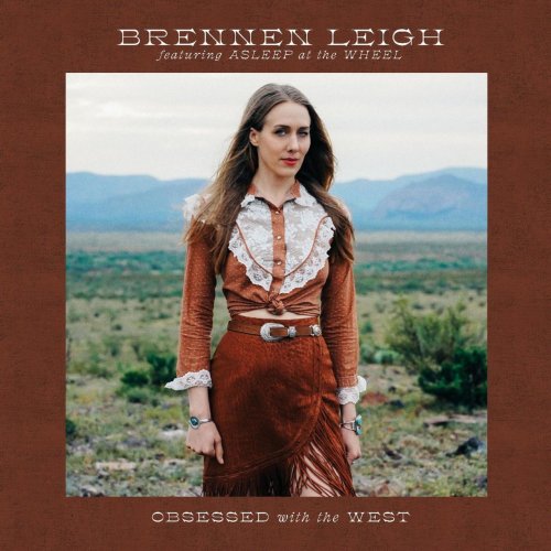 Brennen Leigh featuring Asleep At The Wheel - Obsessed With The West (2022) [Hi-Res]