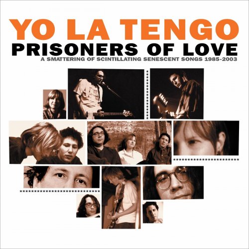 Yo La Tengo - Prisoners of Love: A Smattering of Scintillating Senescent Songs 1985-2003 PLUS A Smattering of Outtakes and Rarities 1986-2002 (2022)
