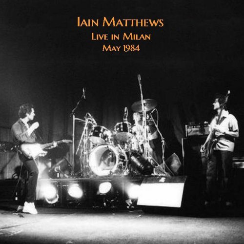 Iain Matthews - Live In Milan 1984 (2022)