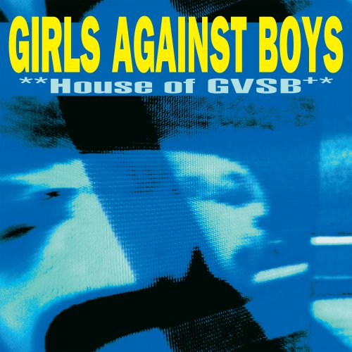 Girls Against Boys - House of GVSB (25th Anniversary Edition) (2022)