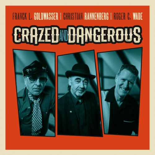 Franck L. Goldwasser - Crazed And Dangerous (2022)