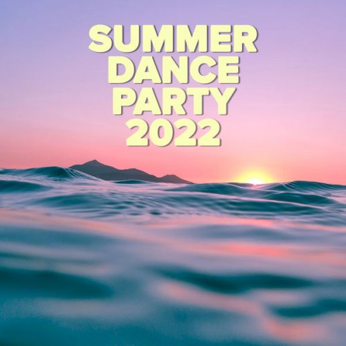 VA - Summer Dance Party 2022 (2022)