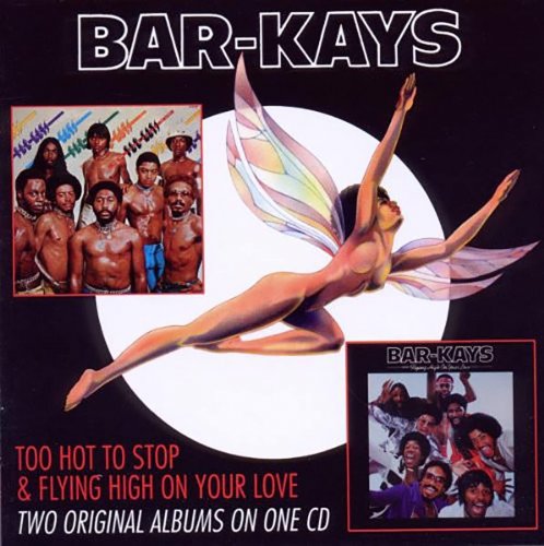 Bar-Kays - Too Hot To Stop & Flying High On Your Love (2010)