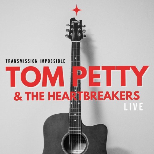 Tom Petty - Tom Petty & The Heartbreakers Live: Transmission Impossible (2022)