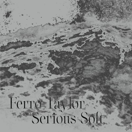 Ferro Taylor - Serious Soft (2022)