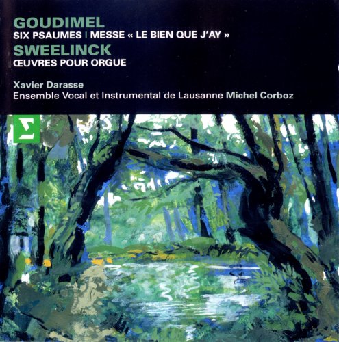Ensemble Vocal et Instrumental de Lausanne, Michel Corboz - Goudimel: Six psaumes, Messe "Le bien que j'ay" / Sweelinck: Oeuvres pour orgue (2003)