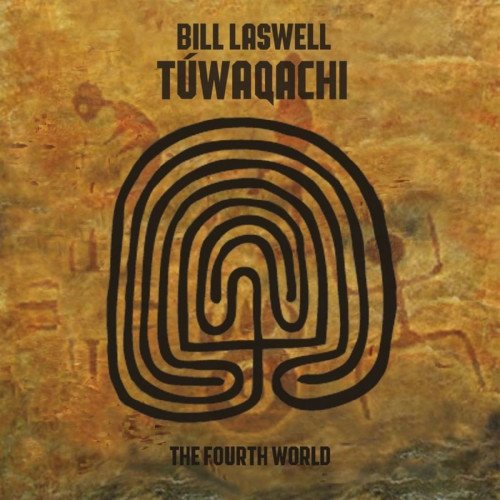 Bill Laswell - Túwaqachi (The Fourth World) (2012)