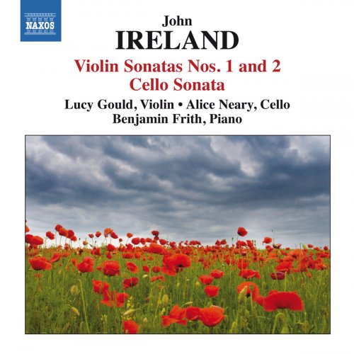 Lucy Gould, lice Neary, Benjamin Frith - John Ireland: Violin Sonatas Nos. 1 & 2, Cello Sonata (2010)