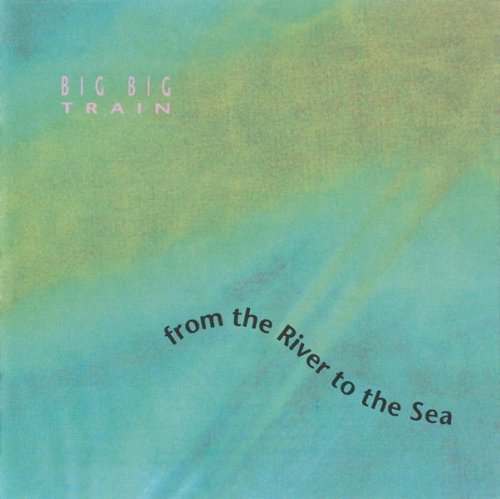 Big Big Train - From The River To The Sea (1992) {2022, Reissue}