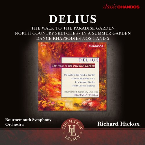 Richard Hickox - Delius: The Walk to the Paradise Garden, Dance Rhapsodies I & II, In a Summer Garden & North Country Sketches (2016)