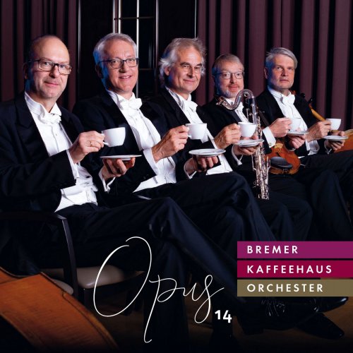 Bremer Kaffeehaus-Orchester - Opus 14 (2019) [Hi-Res]