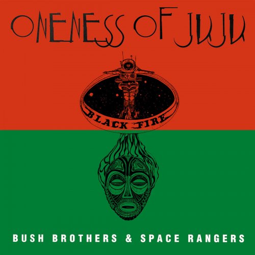 Oneness of Juju - Bush Brothers and Space Rangers (2022)