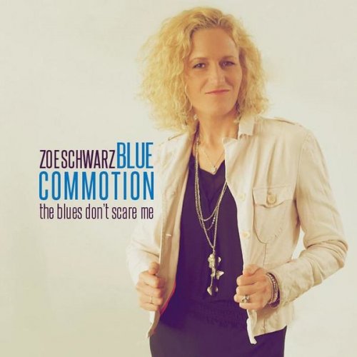 Zoe Schwarz Blue Commotion - The Blues Don't Scare Me (2016)