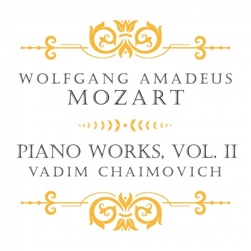 Vadim Chaimovich - Mozart: Piano Works, Vol. II (2022) [Hi-Res]