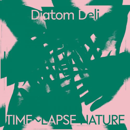 Diatom Deli - Time~Lapse Nature (2022)