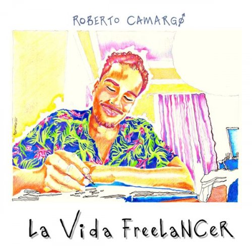 Roberto Camargo - La Vida Freelancer (2022) Hi-Res