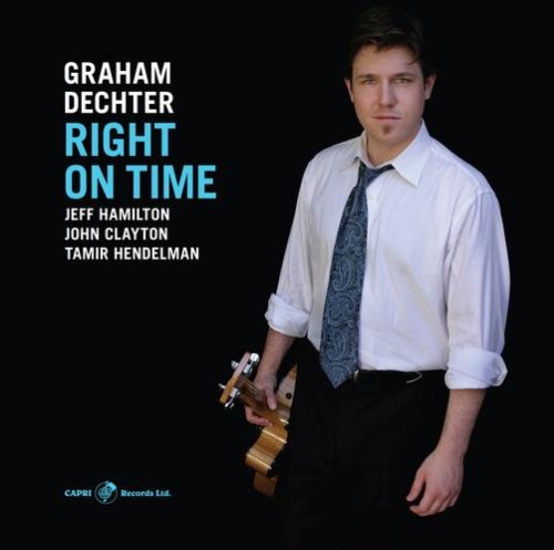 Graham Dechter, Tamir Hendelman, John Clayton, Jeff Hamilton - Right On Time (2009)