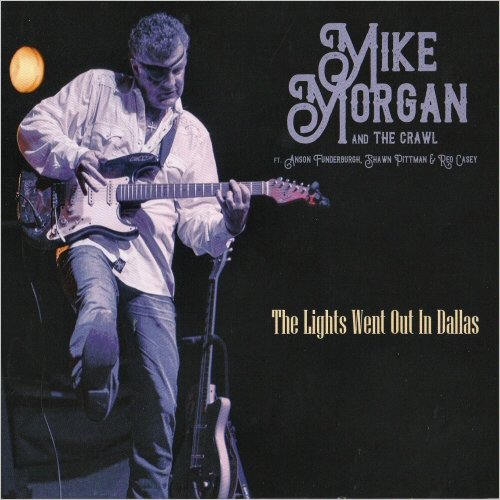 Mike Morgan & The Crawl - The Lights Went Out In Dallas (2022) [CD Rip]