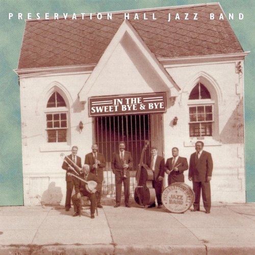Preservation Hall Jazz Band - In the Sweet Bye & Bye (1996)
