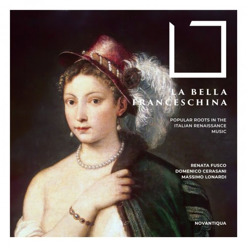 Domenico Cerasani, Massimo Lonardi, Renata Fusco - La Bella Franceschina (Popular Roots in the Italian Renaissance Music) (2022)
