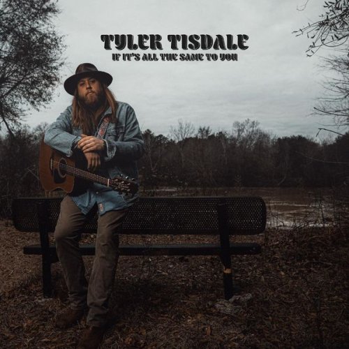 Tyler Tisdale - If It's All the Same to You (2021)