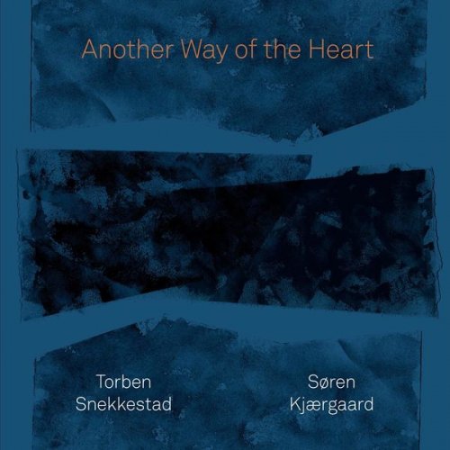 Torben Snekkestad & Søren Kjærgaard - Another Way of the Heart (2022)