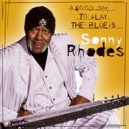 Sonny Rhodes - A Good Day To Play The Blues (2001)