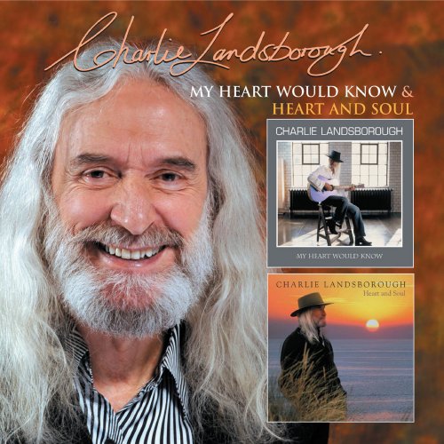 Charlie Landsborough - My Heart Would Know + Heart and Soul (2005)