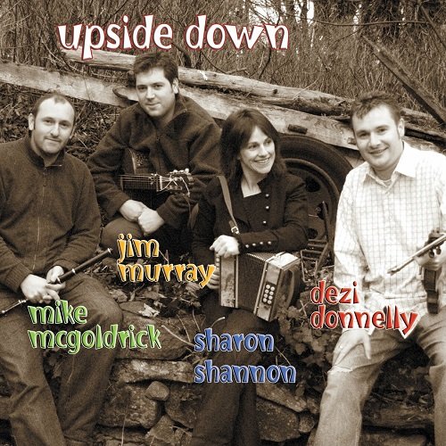 Sharon Shannon, Michael McGoldrick, Jim Murray, Dezi Donnelly - Upside Down (2006)