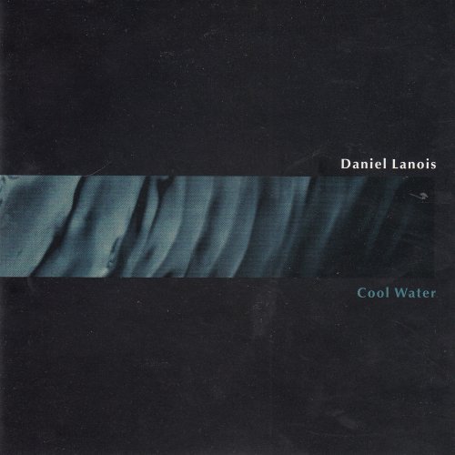 Daniel Lanois - Cool Water (1993)