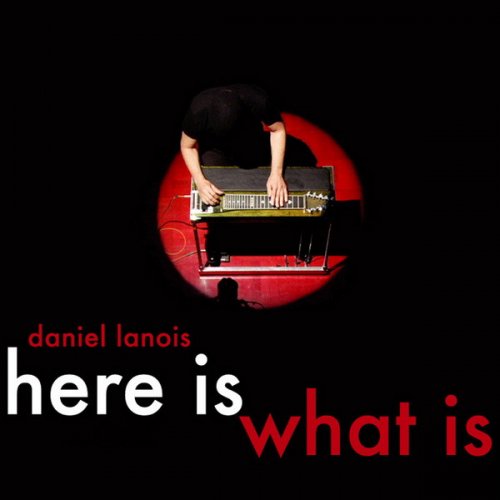 Daniel Lanois - Here is What is (2007)