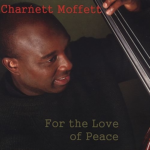 Charnett Moffett - For the Love of Peace (2004)