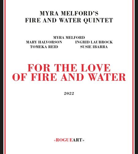 Myra Melford's Fire And Water Quintet - For The Love Of Fire And Water (2022)