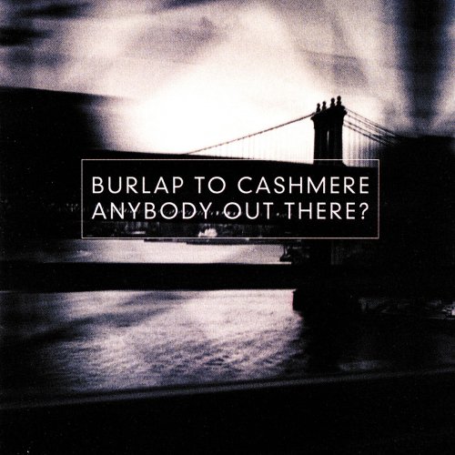 Burlap To Cashmere - Anybody Out There? (1998)