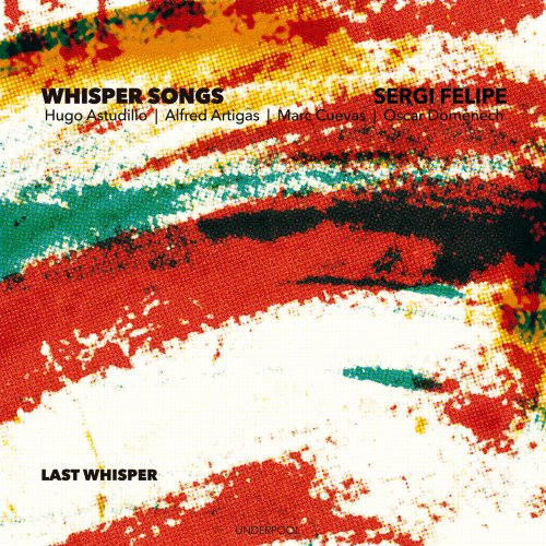 Sergi Felipe & Whisper Songs - Last Whisper (2019) [Hi-Res]