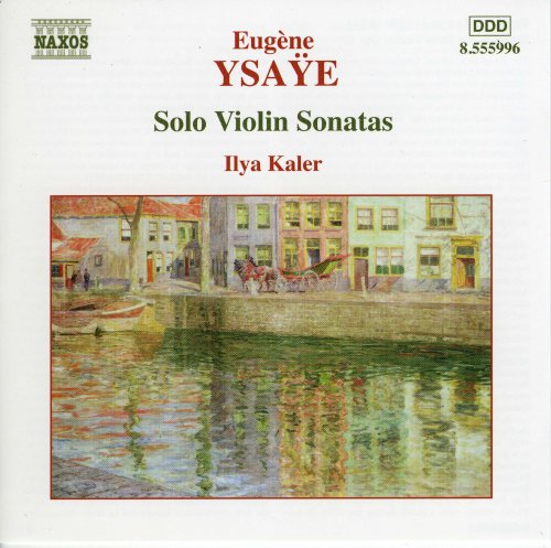 Ilya Kaler - Ysaye: Solo Violin Sonatas (2004)