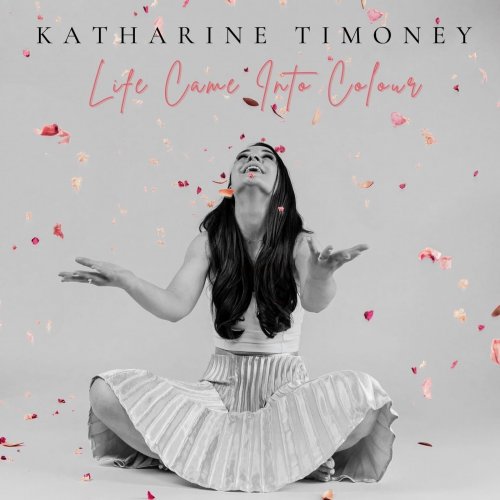 Katharine Timoney - Life Came into Colour (2022)